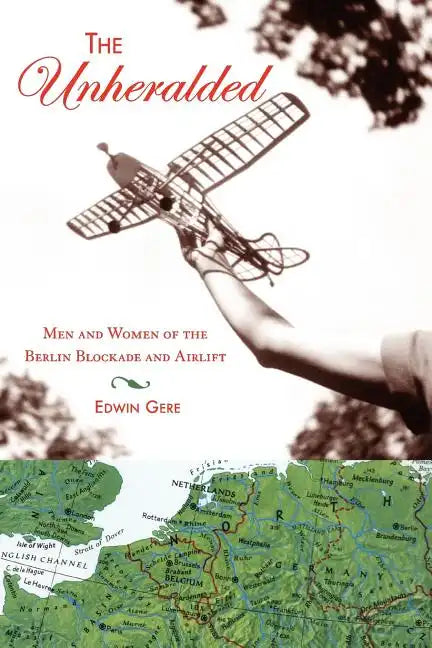 The Unheralded: Men and Women of the Berlin Blockade and Airlift - Paperback