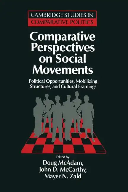 Comparative Perspectives on Social Movements: Political Opportunities, Mobilizing Structures, and Cultural Framings - Paperback