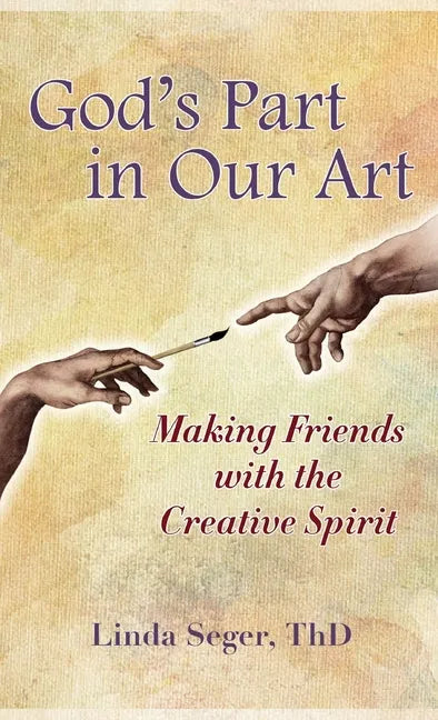 God's Part in Our Art: Making Friends with the Creative Spirit - Hardcover