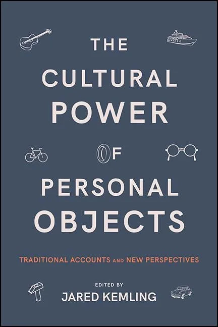 The Cultural Power of Personal Objects: Traditional Accounts and New Perspectives - Paperback