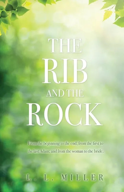 The Rib and the Rock: From the beginning to the end; from the first to the last Adam; and from the woman to the bride. - Paperback