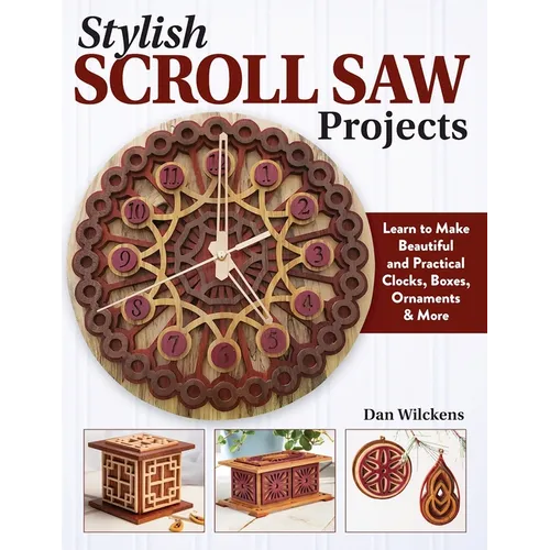 Stylish Scroll Saw Projects: Learn to Make Beautiful and Practical Clocks, Boxes, Ornaments & More - Paperback