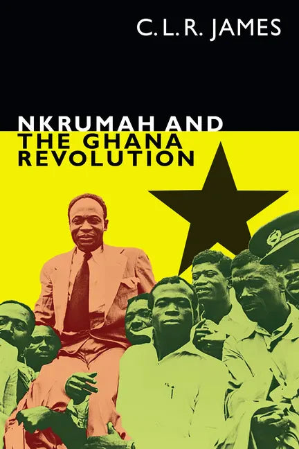 Nkrumah and the Ghana Revolution - Hardcover