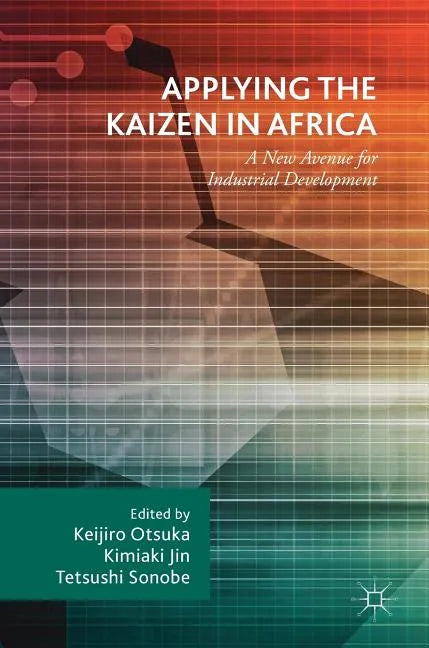 Applying the Kaizen in Africa: A New Avenue for Industrial Development - Hardcover