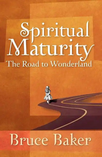 Spiritual Maturity: The Road to Wonderland - Paperback