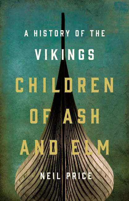 Children of Ash and Elm: A History of the Vikings - Hardcover