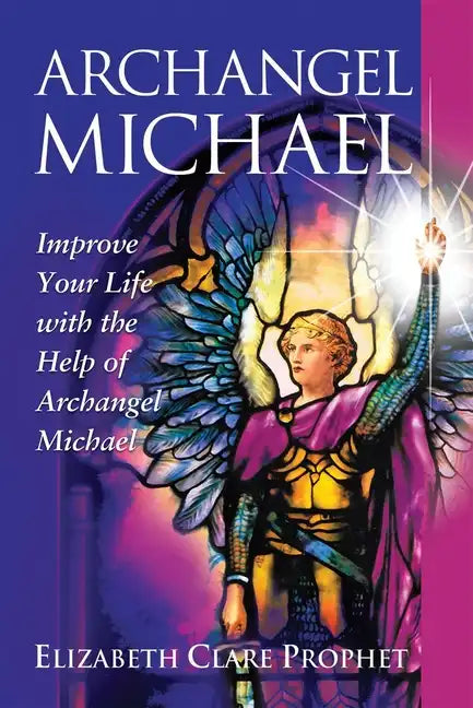 Archangel Michael: Improve Your Life with the Help of Archangel Michael - Paperback