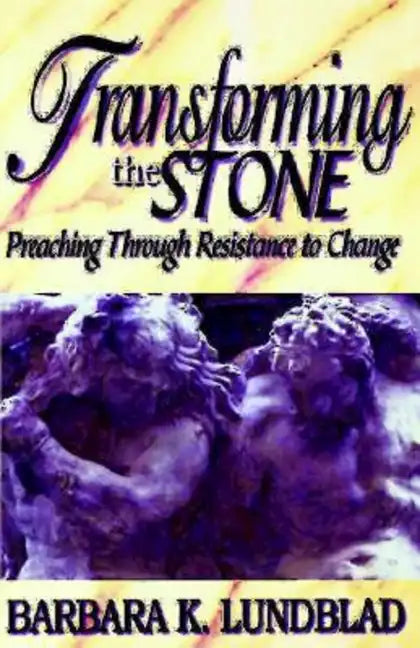 Transforming the Stone: Preaching Through Resistance to Change - Paperback