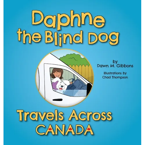 Daphne the Blind Dog Travels Across Canada - Hardcover