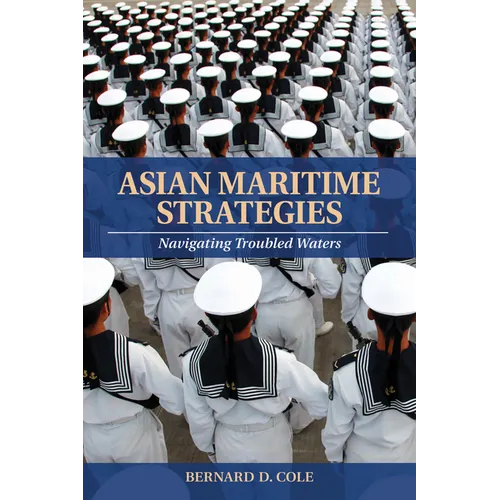 Asian Maritime Strategies: Navigating Troubled Waters - Paperback