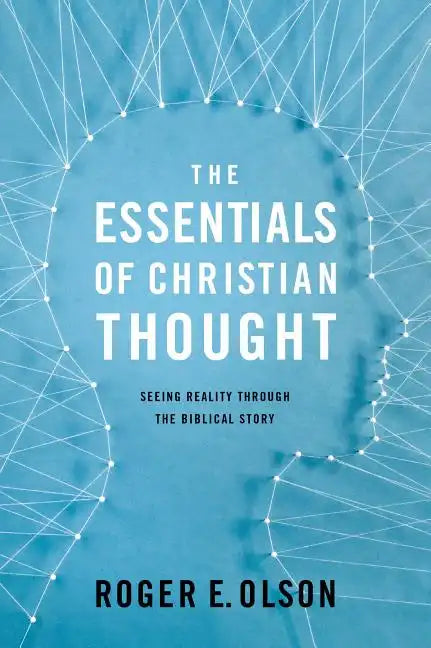 The Essentials of Christian Thought: Seeing Reality Through the Biblical Story - Paperback