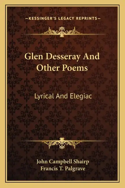 Glen Desseray and Other Poems: Lyrical and Elegiac - Paperback