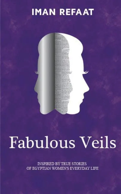 Fabulous Veils: Inspired By True Stories of Egyptian Women's Everyday Life - Paperback