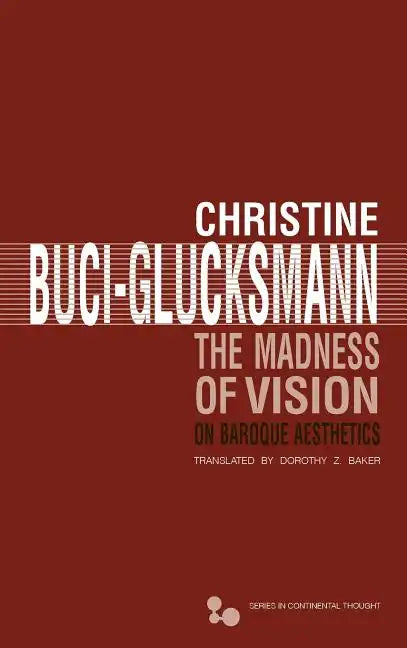 The Madness of Vision: On Baroque Aesthetics Volume 44 - Hardcover