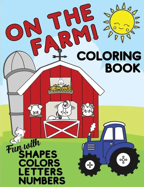 On The Farm Coloring Book Fun With Shapes Colors Numbers Letters: Big Activity Workbook for Toddlers & Kids Ages 1-5 for Preschool or Kindergarten Pre - Paperback