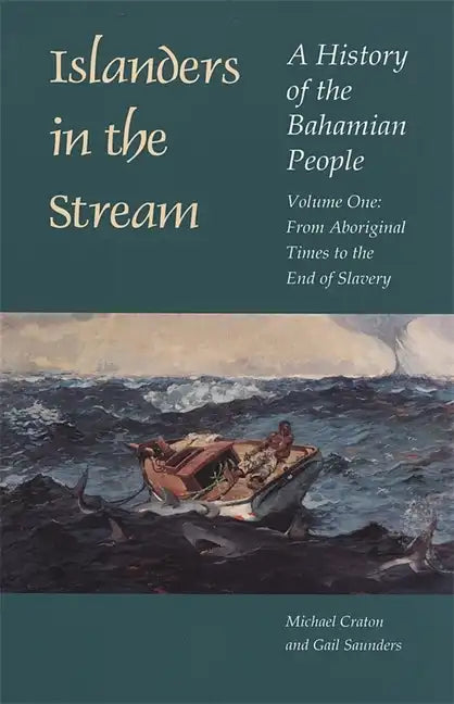 Islanders in the Stream: A History of the Bahamian People: Volume One: From Aboriginal Times to the End of Slavery - Paperback