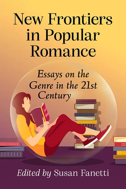 New Frontiers in Popular Romance: Essays on the Genre in the 21st Century - Paperback