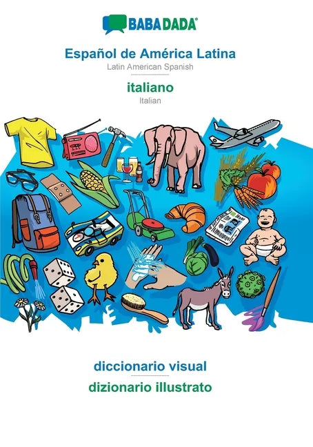 Español de América Latina - italiano, diccionario visual: BABADADA Latin American Spanish - Italian, visual dictionary - Paperback