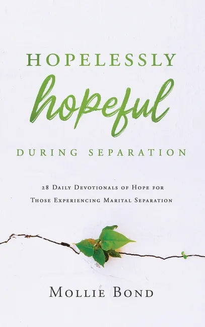 Hopelessly Hopeful During Separation: 28 Daily Devotionals of Hope for Those Experiencing Marital Separation - Hardcover