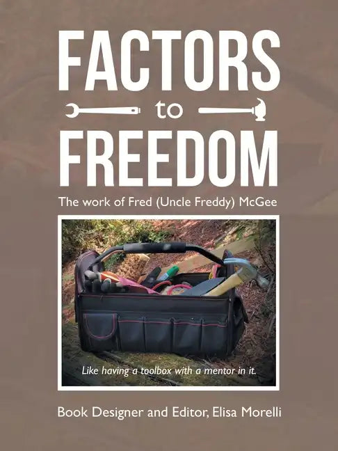 Factors to Freedom: The Work of Fred (Uncle Freddy) Mcgee - Paperback