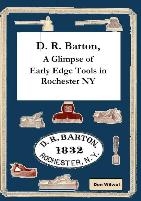 D. R. Barton, A Glimpse of Early Edge Tools in Rochester NY - Paperback