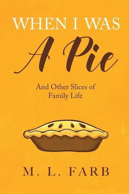When I Was a Pie: And Other Slices of Family Life - Paperback