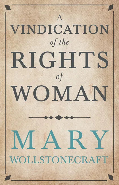 A Vindication of the Rights of Woman;With Strictures on Political and Moral Subjects - Paperback