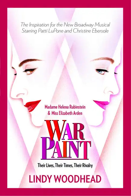 War Paint: Madame Helena Rubinstein and Miss Elizabeth Arden: Their Lives, Their Times, Their Rivalry - Paperback