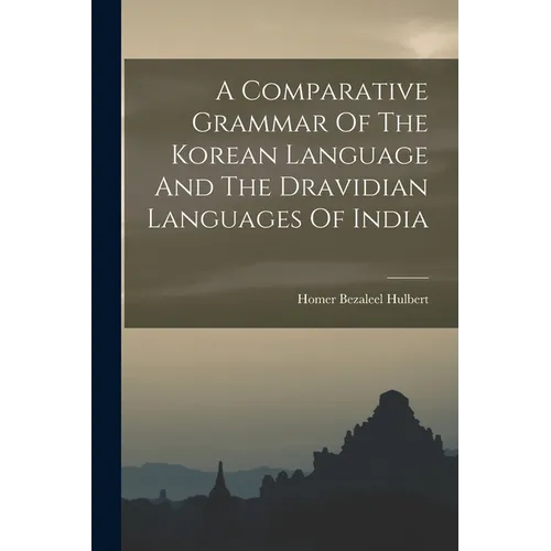 A Comparative Grammar Of The Korean Language And The Dravidian Languages Of India - Paperback