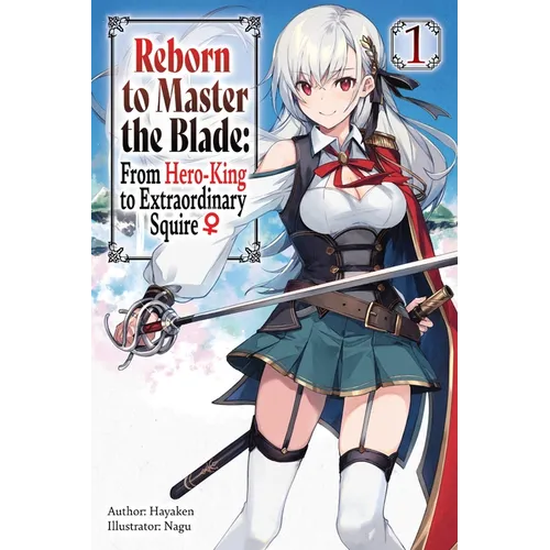 Reborn to Master the Blade: From Hero-King to Extraordinary Squire, Vol. 1 (Light Novel): Volume 1 - Paperback