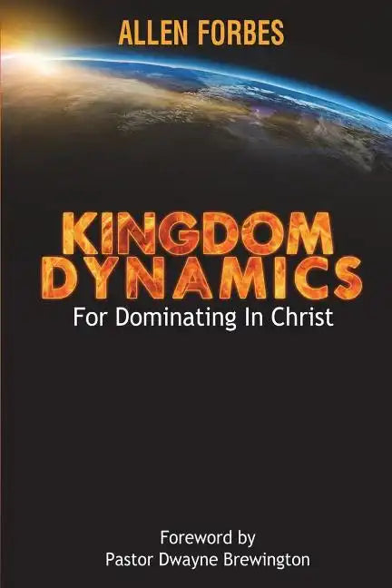 Kingdom Dynamics: For Dominating In Christ - Paperback