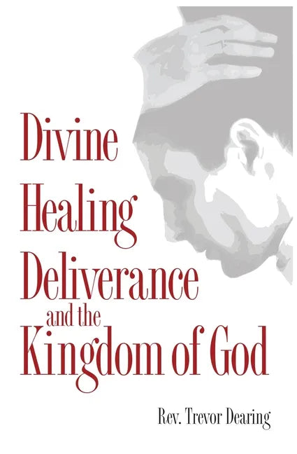 Divine Healing, Deliverance and the Kingdom of God - Paperback