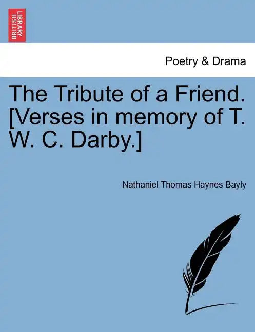 The Tribute of a Friend. [verses in Memory of T. W. C. Darby.] - Paperback