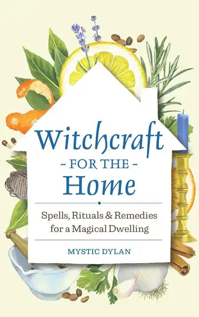 Witchcraft for the Home: Spells, Rituals & Remedies for a Magical Dwelling - Hardcover