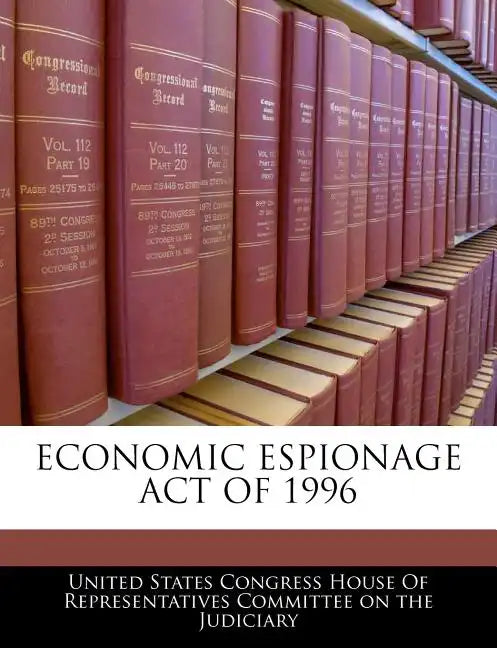Economic Espionage Act of 1996 - Paperback