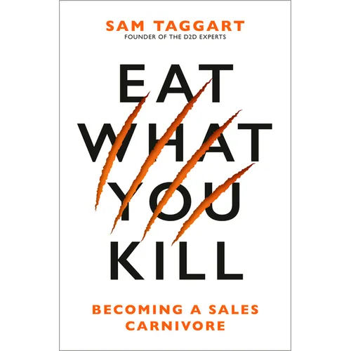 Eat What You Kill: Becoming a Sales Carnivore - Hardcover