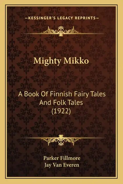 Mighty Mikko: A Book of Finnish Fairy Tales and Folk Tales (1922) - Paperback