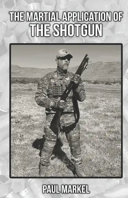 The Martial Application of the Shotgun - Paperback