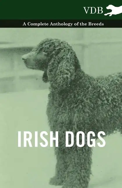 Irish Dogs - A Complete Anthology of the Breeds - Paperback