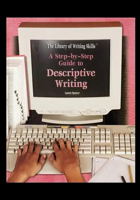 A Step-By-Step Guide to Descriptive Writing - Paperback