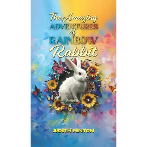 The Amazing Adventures of Rainbow Rabbit - Hardcover