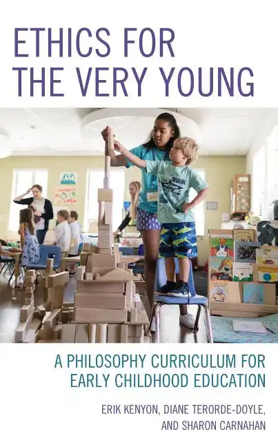 Ethics for the Very Young: A Philosophy Curriculum for Early Childhood Education - Paperback
