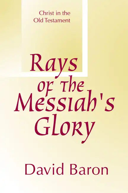 Rays of Messiah's Glory: Christ in the Old Testament - Paperback