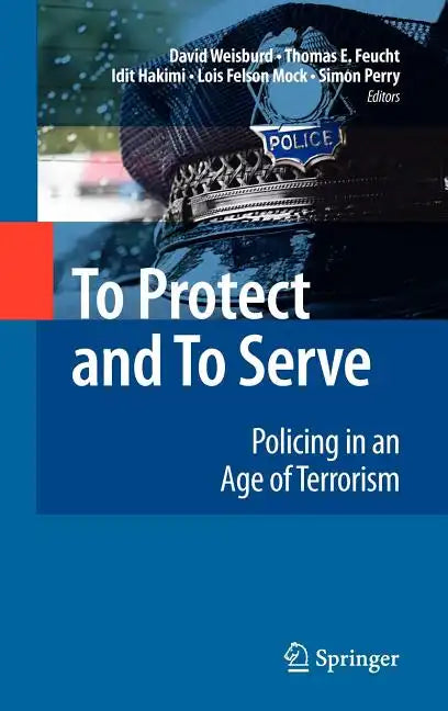 To Protect and to Serve: Policing in an Age of Terrorism - Hardcover
