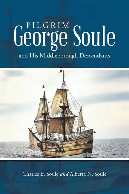 Pilgrim George Soule and His Middleborough Descendants - Paperback