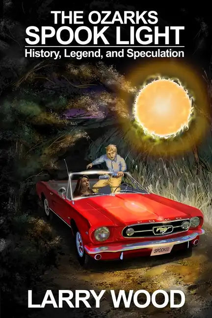 The Ozarks Spook Light: History, Legend, and Speculation - Paperback