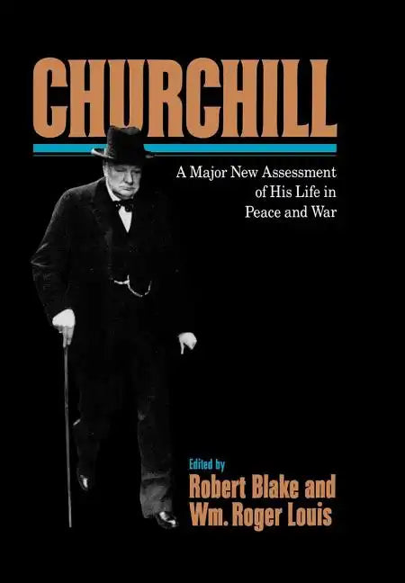 Churchill: A Major New Assessment of His Life in Peace and War - Hardcover