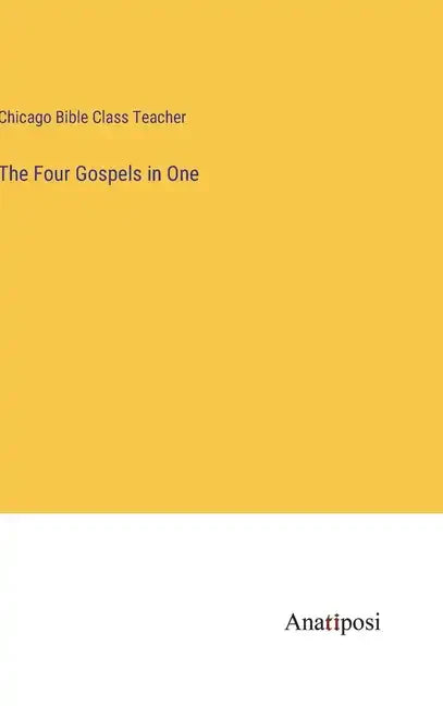 The Four Gospels in One - Hardcover