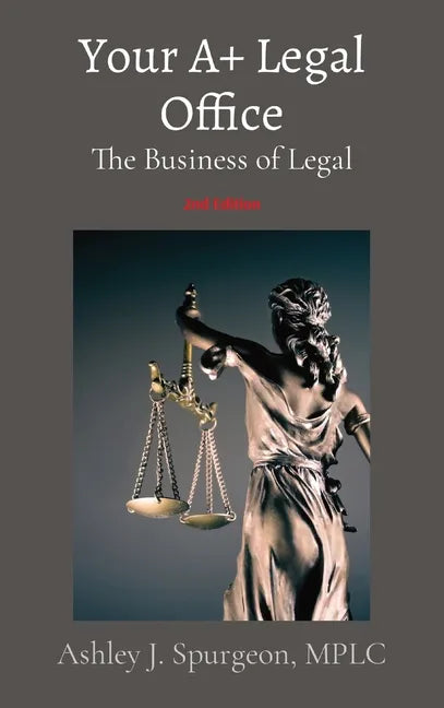 Your A+ Legal Office: The Business of Legal - Hardcover