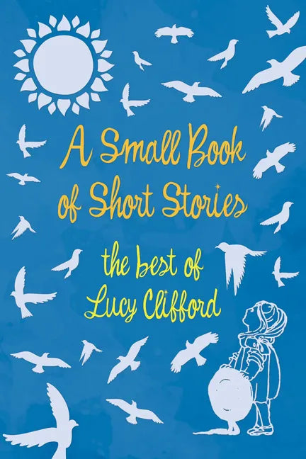 A Small Book of Short Stories - The Best of Lucy Clifford - Paperback